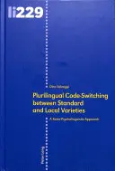 Plurilingualer Code-Switching zwischen Standard- und Lokalvarietäten: Ein sozio-psycholinguistischer Ansatz - Plurilingual Code-Switching Between Standard and Local Varieties: A Socio-Psycholinguistic Approach