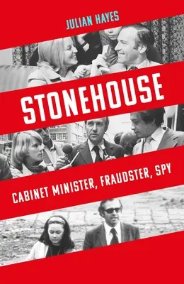 Stonehouse: Kabinettsminister, Betrüger, Spion - Stonehouse: Cabinet Minister, Fraudster, Spy