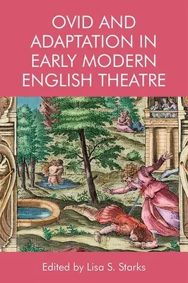 Ovid und die Adaption im englischen Theater der frühen Neuzeit - Ovid and Adaptation in Early Modern English Theatre
