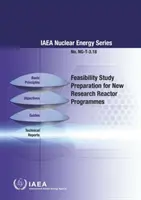 Vorbereitung von Durchführbarkeitsstudien für neue Forschungsreaktorprogramme: IAEA-Reihe Kernenergie Nr. Ng-T-3.18 - Feasibility Study Preparation for New Research Reactor Programmes: IAEA Nuclear Energy Series No. Ng-T-3.18