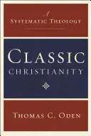 Klassisches Christentum: Eine systematische Theologie - Classic Christianity: A Systematic Theology