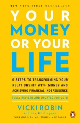 Dein Geld oder dein Leben: 9 Schritte, um deine Beziehung zu Geld zu verändern und finanzielle Unabhängigkeit zu erlangen: Vollständig überarbeitete und aktualisierte Ausgabe - Your Money or Your Life: 9 Steps to Transforming Your Relationship with Money and Achieving Financial Independence: Fully Revised and Updated f