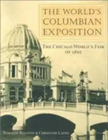 Die Kolumbianische Weltausstellung: Die Weltausstellung von Chicago 1893 - The World's Columbian Exposition: The Chicago World's Fair of 1893