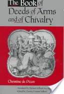 Das Buch der Waffentaten und des Rittertums: Von Christine de Pizan - The Book of Deeds of Arms and of Chivalry: By Christine de Pizan