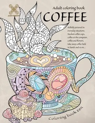 Färbung Buch zen. Adult Malbuch Kaffee gekonnt in alltäglichen Situationen dargestellt. Gestapelte Kaffeetassen, Kaffee am Computer, Kaffee und ... A - Coloring book zen. Adult coloring book coffee skilfully pictured in everyday situations. Stacked coffee cups, coffee at the computer, coffee and ... A