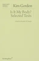 Ist es mein Körper? Ausgewählte Texte - Is It My Body?: Selected Texts