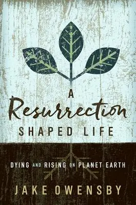 Ein Leben im Zeichen der Auferstehung: Sterben und Auferstehen auf dem Planeten Erde - A Resurrection Shaped Life: Dying and Rising on Planet Earth