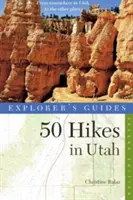 Explorer's Guide 50 Wanderungen in Utah - Explorer's Guide 50 Hikes in Utah
