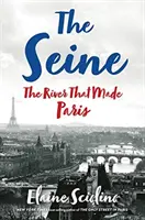 Die Seine: Der Fluss, der Paris schuf - The Seine: The River That Made Paris