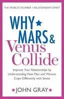 Warum Mars und Venus kollidieren - Verbessern Sie Ihre Beziehungen, indem Sie verstehen, wie Männer und Frauen unterschiedlich mit Stress umgehen - Why Mars and Venus Collide - Improve Your Relationships by Understanding How Men and Women Cope Differently with Stress