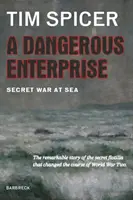 Gefährliches Unternehmen - Geheimer Krieg auf See - Dangerous Enterprise - Secret War at Sea