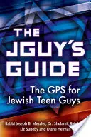 Der Jguy's Guide: Das GPS für jüdische Teenager-Jungs - The Jguy's Guide: The GPS for Jewish Teen Guys