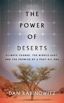 Die Macht der Wüste: Der Klimawandel, der Nahe Osten und die Verheißung einer Post-Öl-Ära - The Power of Deserts: Climate Change, the Middle East, and the Promise of a Post-Oil Era