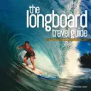 Der Longboard-Reiseführer: Ein Führer zu den besten Longboarding-Wellen der Welt - The Longboard Travel Guide: A Guide to the World's Best Longboarding Waves