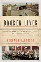 Zerbrochene Leben: Wie gewöhnliche Deutsche das 20. Jahrhundert erlebten - Broken Lives: How Ordinary Germans Experienced the 20th Century