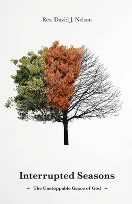 Unterbrochene Jahreszeiten: Die unaufhaltsame Gnade Gottes - Interrupted Seasons: The Unstoppable Grace of God