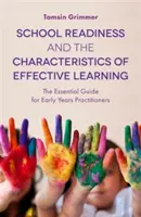 Schulreife und die Merkmale effektiven Lernens: Der wesentliche Leitfaden für frühkindliche PraktikerInnen - School Readiness and the Characteristics of Effective Learning: The Essential Guide for Early Years Practitioners