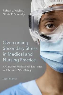 Überwindung von sekundärem Stress in der medizinischen und pflegerischen Praxis: Ein Leitfaden für berufliche Resilienz und persönliches Wohlbefinden - Overcoming Secondary Stress in Medical and Nursing Practice: A Guide to Professional Resilience and Personal Well-Being