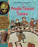 Männer, Frauen und Kinder: In angelsächsischen Zeiten - Men, Women and Children: In Anglo Saxon Times