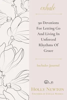 Ausatmen: 90 Andachten zum Loslassen und Leben im ungezwungenen Rhythmus der Gnade - Exhale: 90 Devotions for Letting Go and Living in Unforced Rhythms of Grace