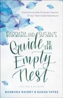 Barbara und Susans Leitfaden für das leere Nest: Die Entdeckung einer neuen Bestimmung, Leidenschaft und des nächsten großen Abenteuers - Barbara and Susan's Guide to the Empty Nest: Discovering New Purpose, Passion, and Your Next Great Adventure