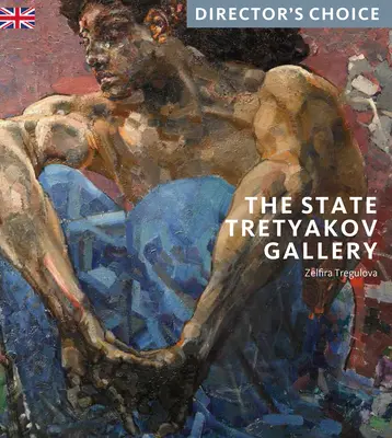 Die Staatliche Tretjakow-Galerie: Die Wahl des Regisseurs - The State Tretyakov Gallery: Director's Choice