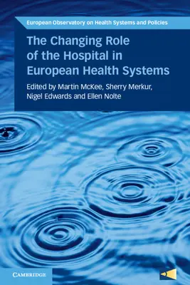 Die sich wandelnde Rolle des Krankenhauses in den europäischen Gesundheitssystemen - The Changing Role of the Hospital in European Health Systems