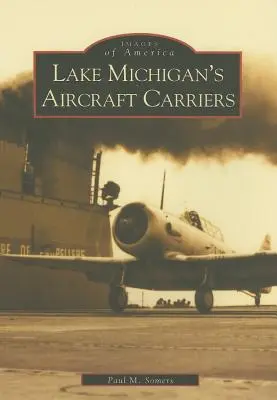 Die Flugzeugträger des Michigansees - Lake Michigan's Aircraft Carriers