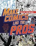 Comics machen wie die Profis: Der Geheimtipp zum Schreiben, Zeichnen und Verkaufen von Comicbüchern und Graphic Novels - Make Comics Like the Pros: The Inside Scoop on How to Write, Draw, and Sell Your Comic Books and Graphic Novels