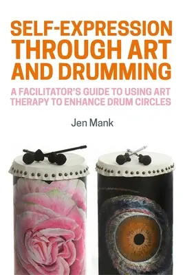 Selbstausdruck durch Kunst und Trommeln: Ein Leitfaden für den Einsatz von Kunsttherapie zur Verbesserung von Trommelkreisen - Self-Expression Through Art and Drumming: A Facilitator's Guide to Using Art Therapy to Enhance Drum Circles