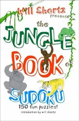 Will Shortz präsentiert das Dschungelbuch von Sudoku für Kinder: 150 lustige Rätsel! - Will Shortz Presents the Jungle Book of Sudoku for Kids: 150 Fun Puzzles!