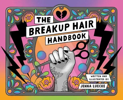 Das Trennungshaar-Handbuch - The Breakup Hair Handbook