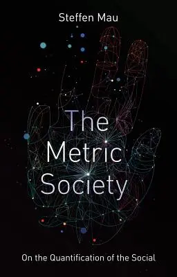 Die metrische Gesellschaft: Über die Quantifizierung des Sozialen - The Metric Society: On the Quantification of the Social