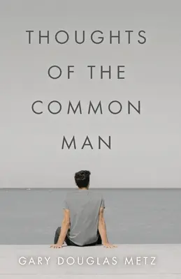 Gedanken des einfachen Mannes - Thoughts of the Common Man