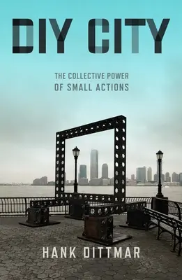 DIY-Stadt: Die kollektive Macht der kleinen Taten - DIY City: The Collective Power of Small Actions