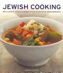 Jüdisch kochen: 130 klassische Gerichte in 220 stimmungsvollen Fotografien - Jewish Cooking: 130 Classic Dishes Shown in 220 Evocative Photographs