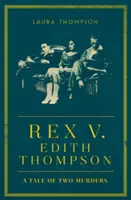 Rex gegen Edith Thompson - Eine Geschichte von zwei Morden - Rex v Edith Thompson - A Tale of Two Murders