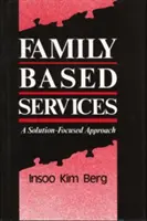 Familienorientierte Dienstleistungen: Ein lösungsorientierter Ansatz - Family Based Services: A Solution-Based Approach