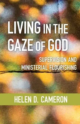 Unter dem Blick Gottes leben: Supervision und geistliches Gedeihen - Living in the Gaze of God: Supervision and Ministerial Flourishing