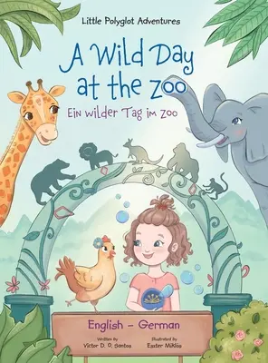 A Wild Day at the Zoo / Ein wilder Tag im Zoo - Deutsche und englische Ausgabe: Bilderbuch für Kinder - A Wild Day at the Zoo / Ein Wilder Tag Im Zoo - German and English Edition: Children's Picture Book