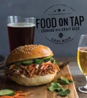 Essen vom Fass: Kochen mit Craft Beer - Food on Tap: Cooking with Craft Beer