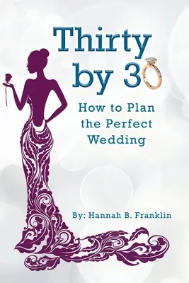 Dreißig bis 30: Wie man die perfekte Hochzeit plant - Thirty by 30: How to Plan the Perfect Wedding