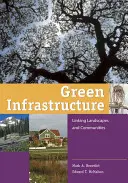 Grüne Infrastruktur: Verknüpfung von Landschaften und Gemeinschaften - Green Infrastructure: Linking Landscapes and Communities