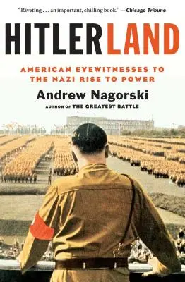 Hitlerland: Amerikanische Augenzeugen der Nazi-Machtübernahme - Hitlerland: American Eyewitnesses to the Nazi Rise to Power