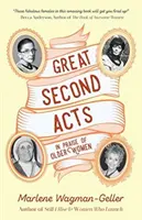 Große zweite Taten: Ein Loblied auf ältere Frauen (von der Bestsellerautorin von Women of Means) - Great Second Acts: In Praise of Older Women (from the Bestselling Author of Women of Means)