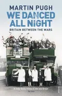 Wir haben die ganze Nacht getanzt - Eine Sozialgeschichte Großbritanniens in der Zwischenkriegszeit - We Danced All Night - A Social History of Britain Between the Wars