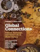 Globale Zusammenhänge: Band 2, Seit 1500: Politik, Austausch und soziales Leben in der Weltgeschichte - Global Connections: Volume 2, Since 1500: Politics, Exchange, and Social Life in World History
