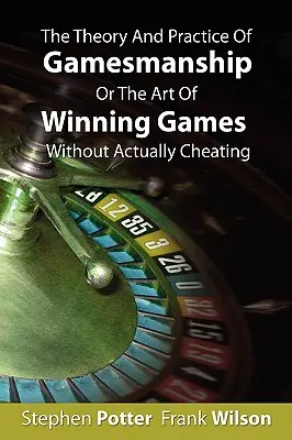 Die Theorie und Praxis der Spielkunst oder Die Kunst, Spiele zu gewinnen, ohne zu betrügen - The Theory And Practice Of Gamesmanship Or The Art Of Winning Games Without Actually Cheating