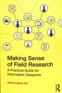 Der Sinn von Feldforschung: Ein praktischer Leitfaden für Informationsdesigner - Making Sense of Field Research: A Practical Guide for Information Designers