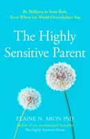 Hochsensible Eltern - Wie Sie sich um Ihre Kinder kümmern, wenn Sie sich zu sehr sorgen - Highly Sensitive Parent - How to Care for Your Kids When You Care Too Much